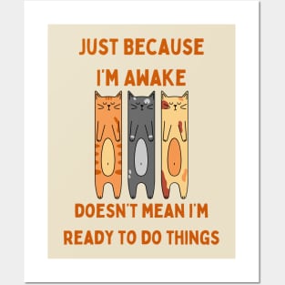 Just Because I'm Awake Doesn't Mean I'm Ready To Do Things Quote T-Shirt, Comfy Top for Lazy Sundays, Unique Gift for Sleep Lovers Posters and Art